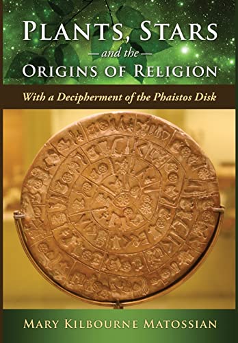 Beispielbild fr Plants, Stars and the Origins of Religion: With a Decipherment of the Phaistos Disk zum Verkauf von Hitchcock Railway Books & Things