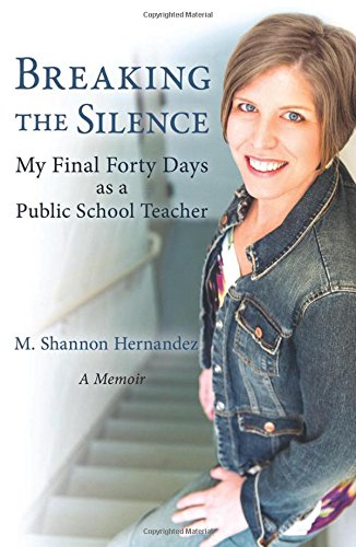 Stock image for Breaking the Silence: My Final Forty Days as a Public School Teacher for sale by ThriftBooks-Dallas