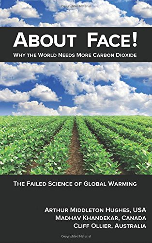 Stock image for About Face!: Why the World Needs More Carbon Dioxide; The Failed Science of Global for sale by HPB-Ruby