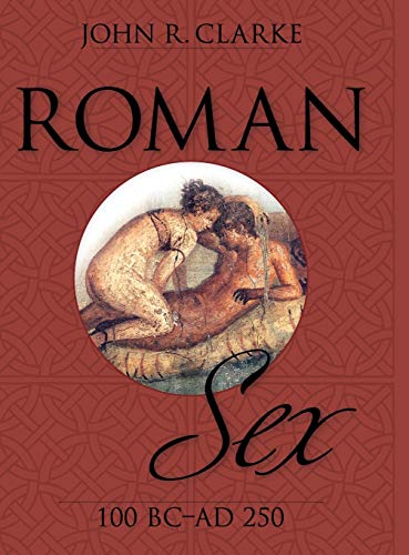Imagen de archivo de Roman Sex 100 B. C. to A. D. 250 a la venta por TextbookRush