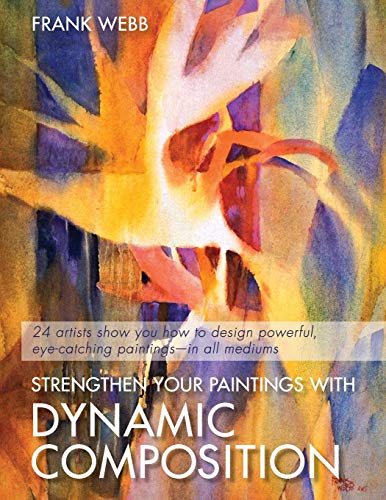 Beispielbild fr Strengthen Your Paintings With Dynamic Composition zum Verkauf von GF Books, Inc.