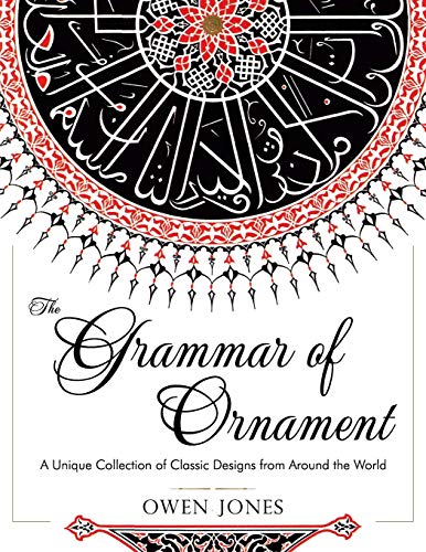 Stock image for The Grammar of Ornament: All 100 Color Plates from the Folio Edition of the Great Victorian Sourcebook of Historic Design (Dover Pictorial Archive Series) for sale by GF Books, Inc.