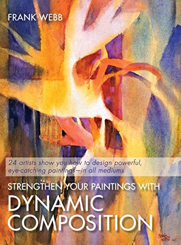 9781626540668: Strengthen Your Paintings With Dynamic Composition