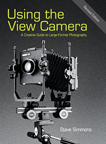 9781626540774: Using the View Camera: A Creative Guide to Large Format Photography