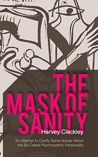 9781626540781: The Mask of Sanity: An Attempt to Clarify Some Issues about the So-Called Psychopathic Personality
