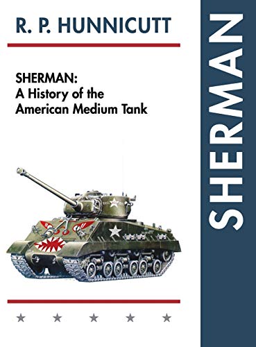 Beispielbild fr Sherman: A History of the American Medium Tank zum Verkauf von PlumCircle
