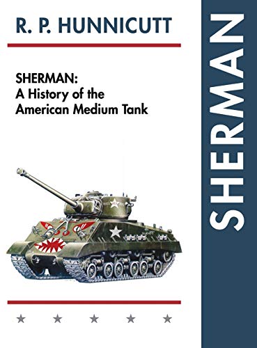 Stock image for Sherman: A History of the American Medium Tank for sale by PlumCircle