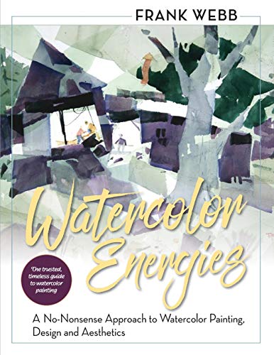 9781626541146: Watercolor Energies: A No-Nonsense Approach to Watercolor Painting, Design and Esthetics