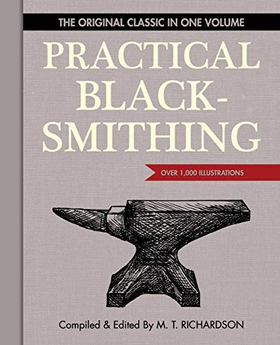 Imagen de archivo de Practical Blacksmithing: The Original Classic in One Volume - Over 1,000 Illustrations a la venta por Chiron Media