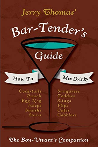 Beispielbild fr Jerry Thomas' Bartenders Guide: How To Mix Drinks 1862 Reprint: A Bon Vivant's Companion zum Verkauf von Russell Books