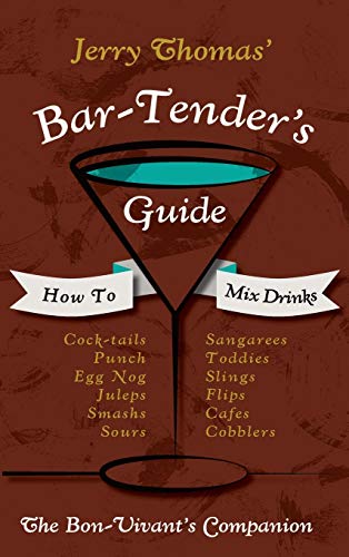 Stock image for Jerry Thomas' Bartenders Guide: How To Mix Drinks 1862 Reprint: A Bon Vivant's Companion for sale by ThriftBooks-Atlanta