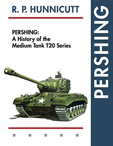 

Pershing: A History of the Medium Tank T20 Series