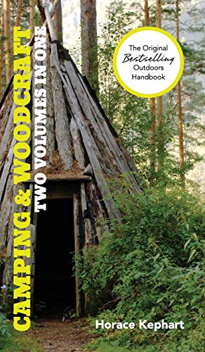 Beispielbild fr Camping and Woodcraft: A Handbook for Vacation Campers and for Travelers in the Wilderness (2 Volumes in 1) zum Verkauf von Ria Christie Collections