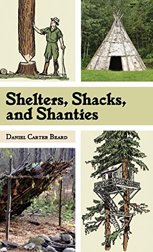 9781626541795: Shelters, Shacks, and Shanties: The Classic Guide to Building Wilderness Shelters (Dover Books on Architecture)