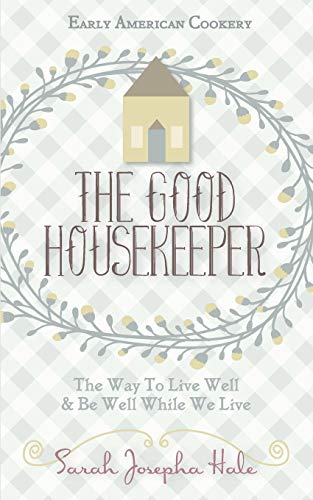 9781626541870: Early American Cookery: "The Good Housekeeper," 1841