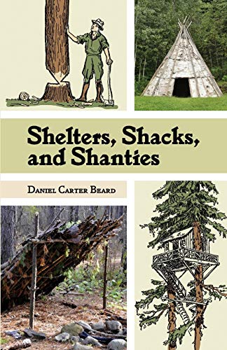 9781626541887: Shelters, Shacks, and Shanties: The Classic Guide to Building Wilderness Shelters (Dover Books on Architecture)
