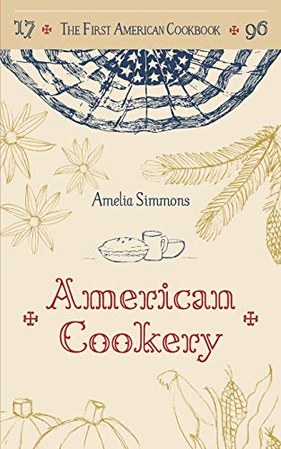 Stock image for The First American Cookbook: A Facsimile of American Cookery, 1796 for sale by ThriftBooks-Atlanta