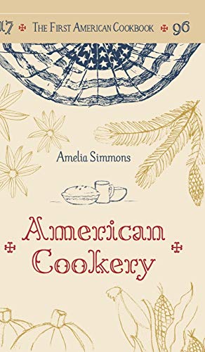 9781626541962: The First American Cookbook: A Facsimile of "American Cookery," 1796