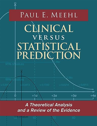 9781626542303: Clinical Versus Statistical Prediction: A Theoretical Analysis and a Review of the Evidence