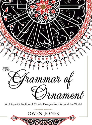 Beispielbild fr The Grammar of Ornament: All 100 Color Plates from the Folio Edition of the Great Victorian Sourcebook of Historic Design (Dover Pictorial Arch (Hardback or Cased Book) zum Verkauf von BargainBookStores