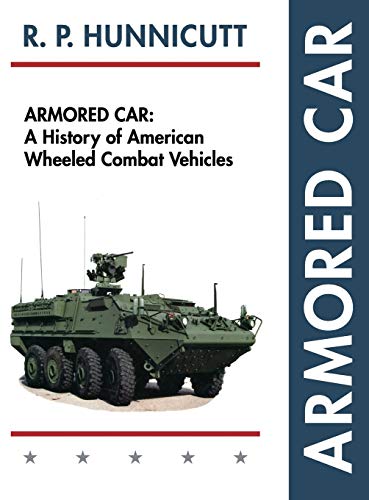 Stock image for Armored Car: A History of American Wheeled Combat Vehicles for sale by GF Books, Inc.