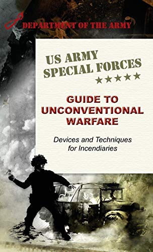 Stock image for U.S. Army Special Forces Guide to Unconventional Warfare: Devices and Techniques for Incendiaries (Hardback or Cased Book) for sale by BargainBookStores