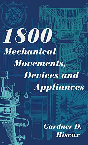 Imagen de archivo de 1800 Mechanical Movements, Devices and Appliances a la venta por TextbookRush