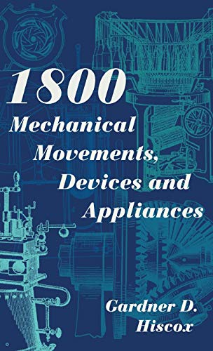 Stock image for 1800 Mechanical Movements, Devices and Appliances (Dover Science Books) Enlarged 16th Edition (Hardback or Cased Book) for sale by BargainBookStores