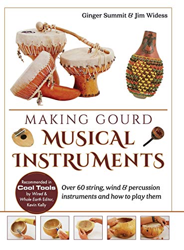 Imagen de archivo de Making Gourd Musical Instruments: Over 60 String, Wind & Percussion Instruments & How to Play Them a la venta por Lucky's Textbooks