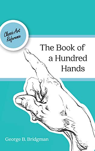 Imagen de archivo de The Book of a Hundred Hands (Dover Anatomy for Artists) (Hardback or Cased Book) a la venta por BargainBookStores