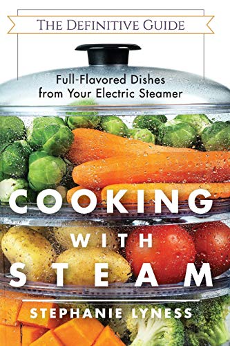 Stock image for Cooking With Steam: Spectacular Full-Flavored Low-Fat Dishes from Your Electric Steamer for sale by BuenaWave