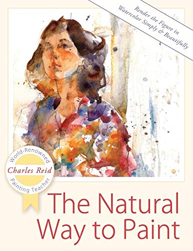 Stock image for The Natural Way to Paint: Rendering the Figure in Watercolor Simply and Beautifully for sale by Chiron Media
