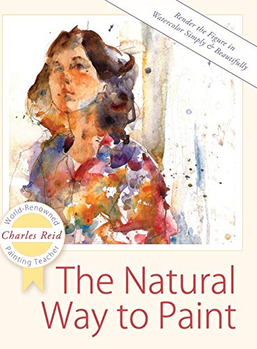 9781626543836: The Natural Way to Paint: Rendering the Figure in Watercolor Simply and Beautifully