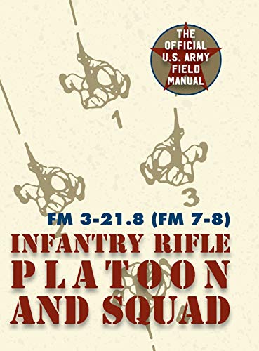 Stock image for Field Manual FM 3-21.8 (FM 7-8) the Infantry Rifle Platoon and Squad March 2007 (Hardback or Cased Book) for sale by BargainBookStores