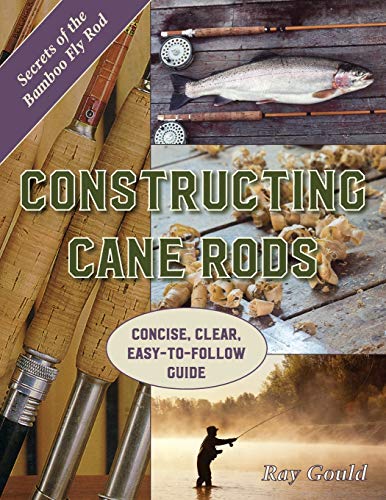 9781626544895: Constructing Cane Rods: Secrets of the Bamboo Fly Rod