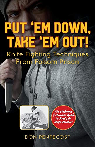 9781626545045: Put ‘Em Down. Take ‘Em Out!: Knife Fighting Techniques From Folsom Prison
