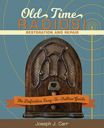 9781626545182: Old Time Radios! Restoration and Repair: (New Edition)