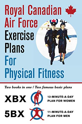 Imagen de archivo de Royal Canadian Air Force Exercise Plans for Physical Fitness: Two Books in One / Two Famous Basic Plans (The XBX Plan for Women, the 5BX Plan for Men) a la venta por Off The Shelf