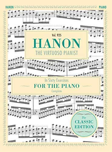 Imagen de archivo de Hanon : In Sixty Exercises, Complete (Schirmer's Library of Musical Classics, Vol. 925): Thie Virtuoso Pianist a la venta por Better World Books