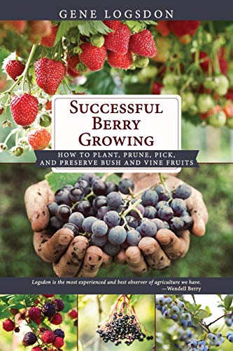 9781626546004: Successful Berry Growing: How to Plant, Prune, Pick and Preserve Bush and Vine Fruits