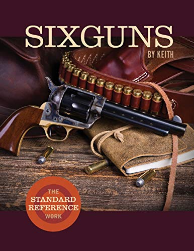 9781626546059: Sixguns by Keith: The Standard Reference Work