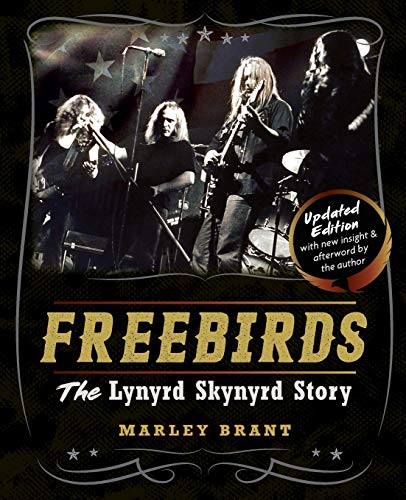 9781626546080: Freebirds: The Lynyrd Skynyrd Story