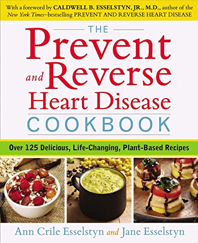 9781626547285: The Prevent and Reverse Heart Disease Cookbook: Over 125 Delicious, Life-Changing, Plant-Based Recipes