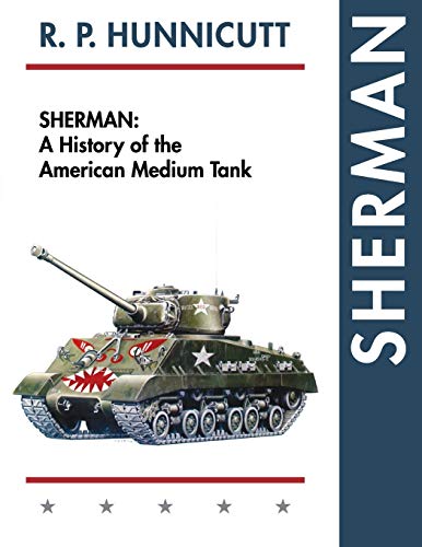 Beispielbild fr Sherman: A History of the American Medium Tank zum Verkauf von Lucky's Textbooks