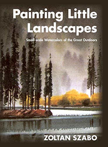 9781626548664: Painting Little Landscapes: Small-scale Watercolors of the Great Outdoors