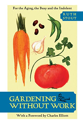 9781626548879: Gardening Without Work: For the Aging, the Busy, and the Indolent