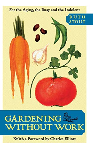 9781626548879: Gardening Without Work: For the Aging, the Busy, and the Indolent