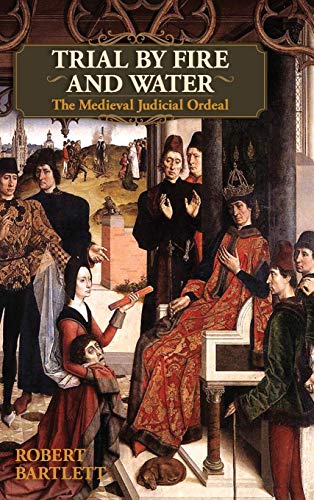 9781626548893: Trial by Fire and Water: The Medieval Judicial Ordeal