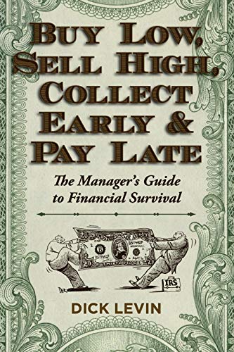 9781626549241: Buy Low, Sell High, Collect Early and Pay Late: The Manager's Guide to Financial Survival