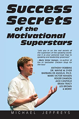 9781626549524: Success Secrets of the Motivational Superstars: America's Greatest Speakers Reveal Their Secrets